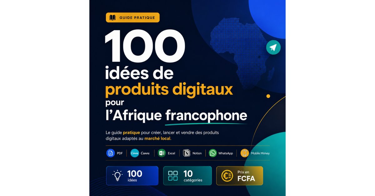 100 idées de produits digitaux pour l’Afrique francophone — Guide PDF pratique