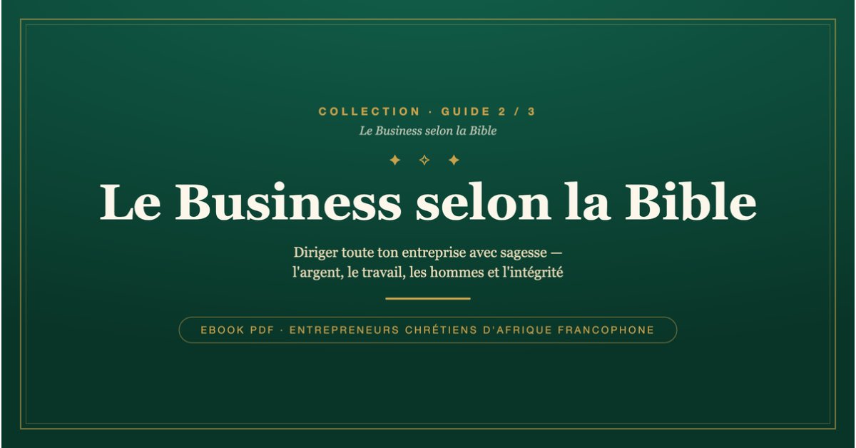 Le Business selon la Bible — Diriger toute ton entreprise avec sagesse (Ebook PDF)